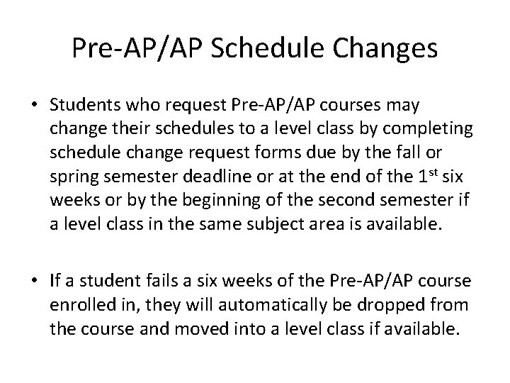 Pre-AP/AP Schedule Changes • Students who request Pre-AP/AP courses may change their schedules to