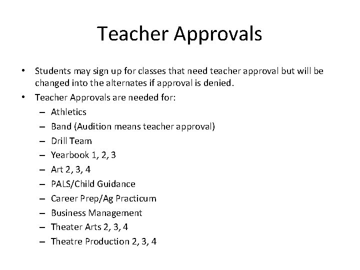 Teacher Approvals • Students may sign up for classes that need teacher approval but