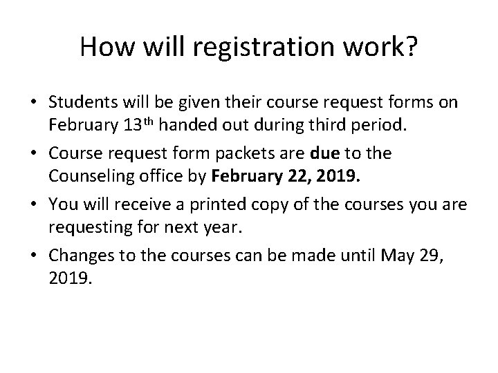 How will registration work? • Students will be given their course request forms on