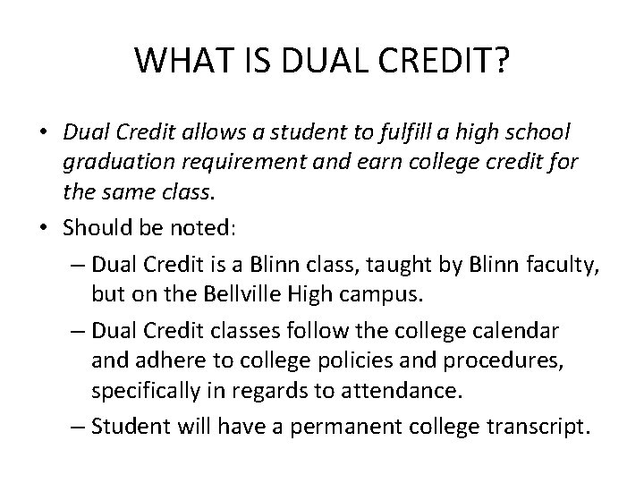 WHAT IS DUAL CREDIT? • Dual Credit allows a student to fulfill a high