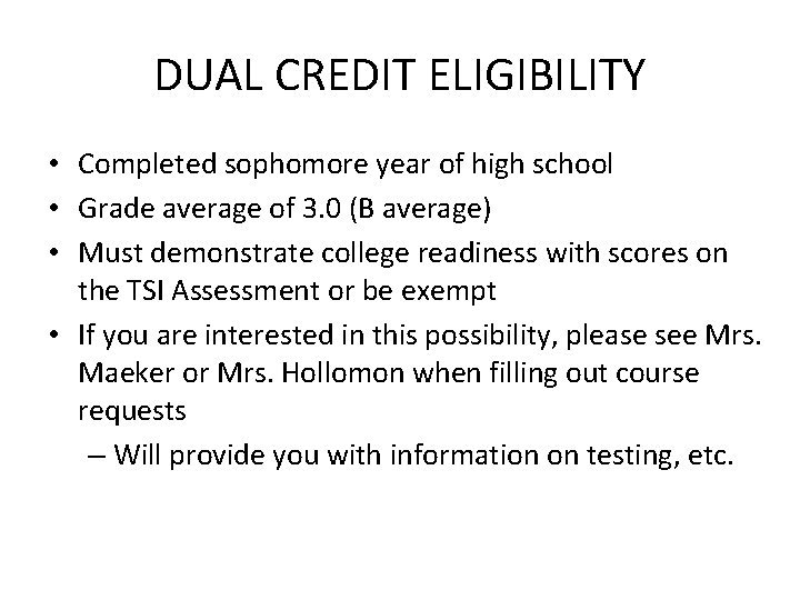DUAL CREDIT ELIGIBILITY • Completed sophomore year of high school • Grade average of