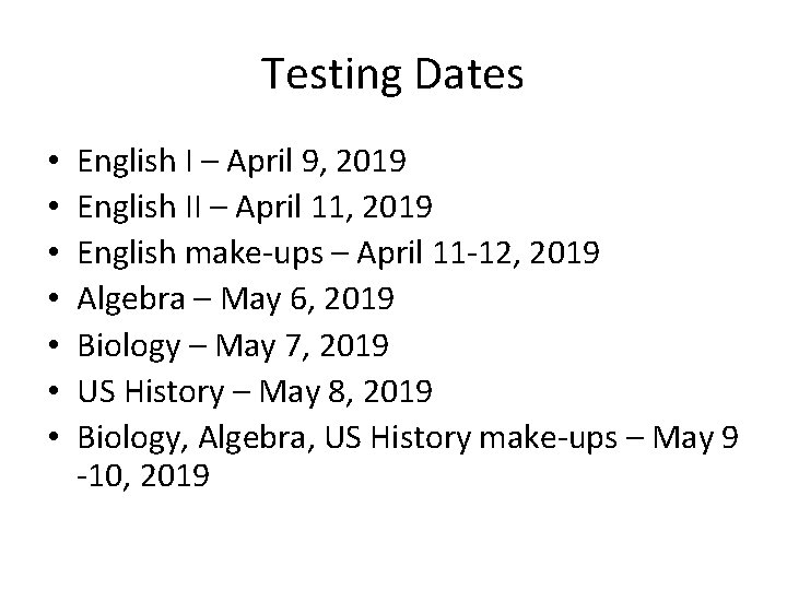 Testing Dates • • English I – April 9, 2019 English II – April