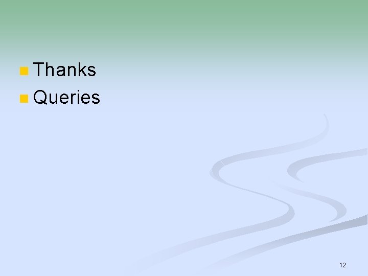 n Thanks n Queries 12 