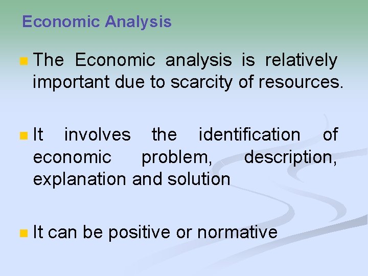 Economic Analysis n The Economic analysis is relatively important due to scarcity of resources.