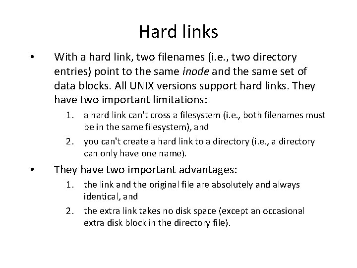 Hard links • With a hard link, two filenames (i. e. , two directory