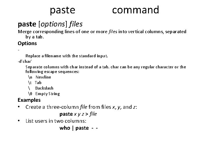 paste command paste [options] files Merge corresponding lines of one or more files into
