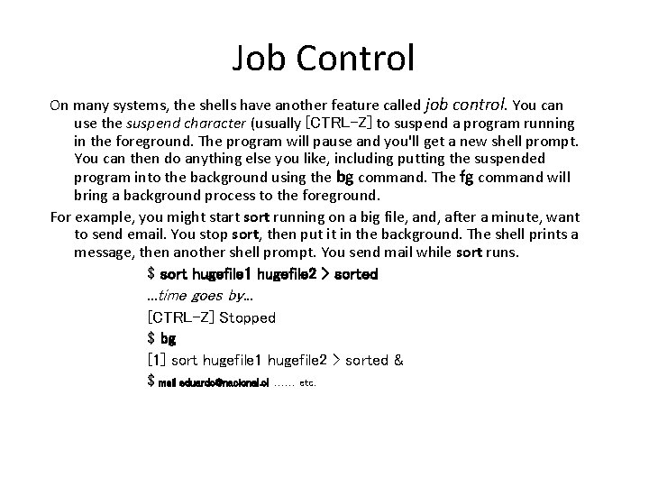 Job Control On many systems, the shells have another feature called job control. You