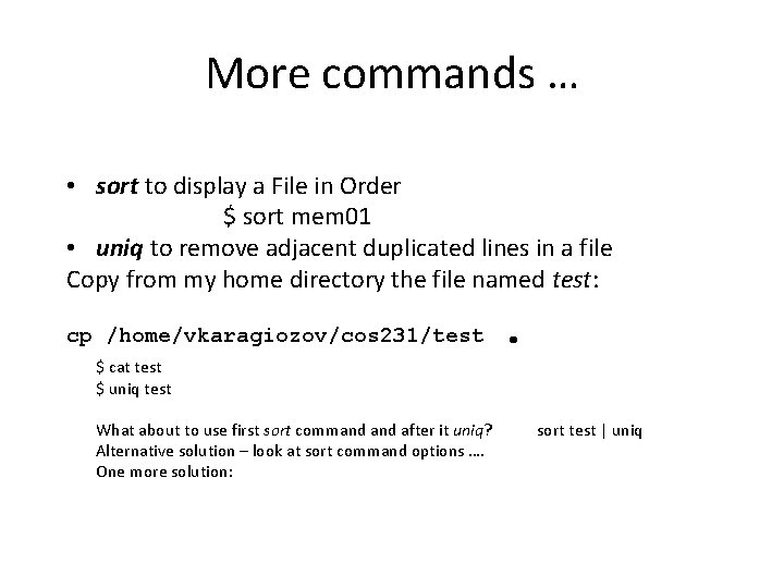 More commands … • sort to display a File in Order $ sort mem