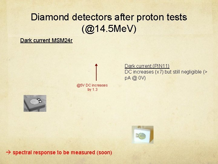 Diamond detectors after proton tests (@14. 5 Me. V) Dark current MSM 24 r