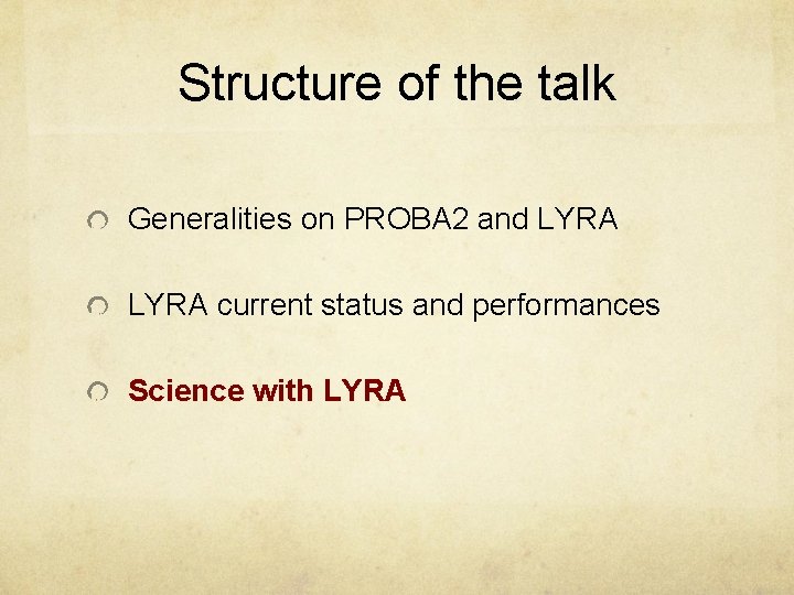Structure of the talk Generalities on PROBA 2 and LYRA current status and performances