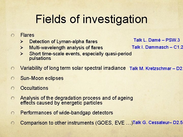 Fields of investigation Flares Ø Ø Ø Talk L. Damé – PSW. 3 Detection