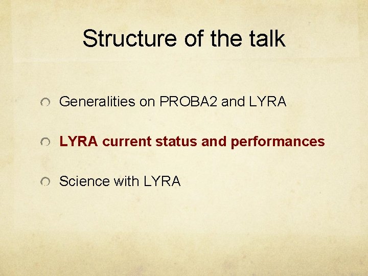 Structure of the talk Generalities on PROBA 2 and LYRA current status and performances