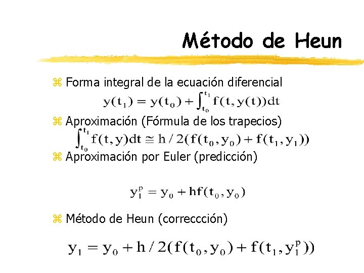 Método de Heun z Forma integral de la ecuación diferencial z Aproximación (Fórmula de