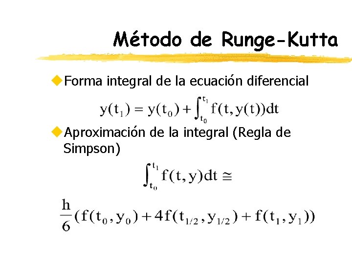 Método de Runge-Kutta u. Forma integral de la ecuación diferencial u. Aproximación de la