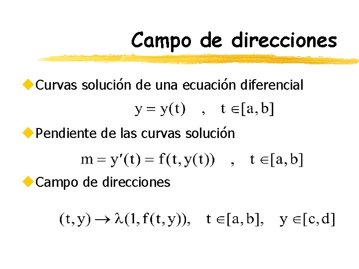 Campo de direcciones u. Curvas solución de una ecuación diferencial u. Pendiente de las