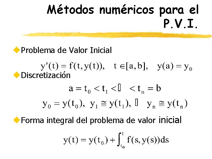 Métodos numéricos para el P. V. I. u. Problema de Valor Inicial u. Discretización