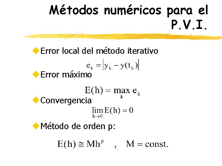 Métodos numéricos para el P. V. I. u. Error local del método iterativo u.