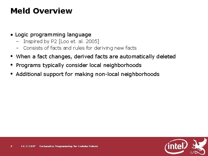 Meld Overview • Logic programming language – Inspired by P 2 [Loo et. al.