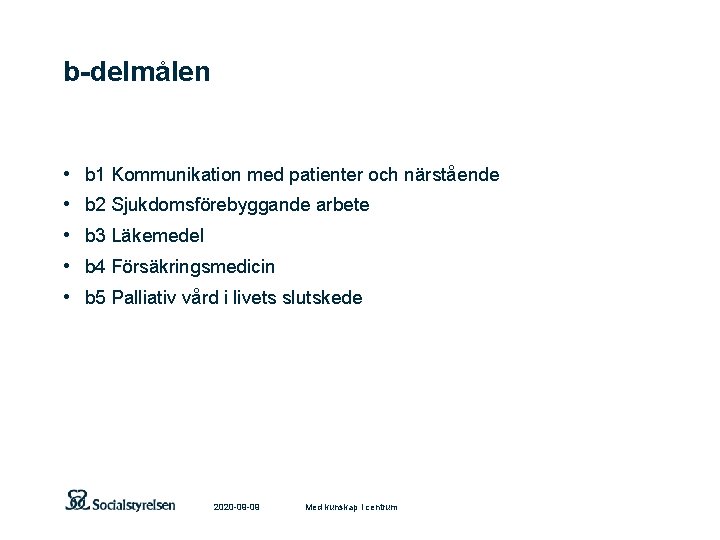 b delmålen • • • b 1 Kommunikation med patienter och närstående b 2