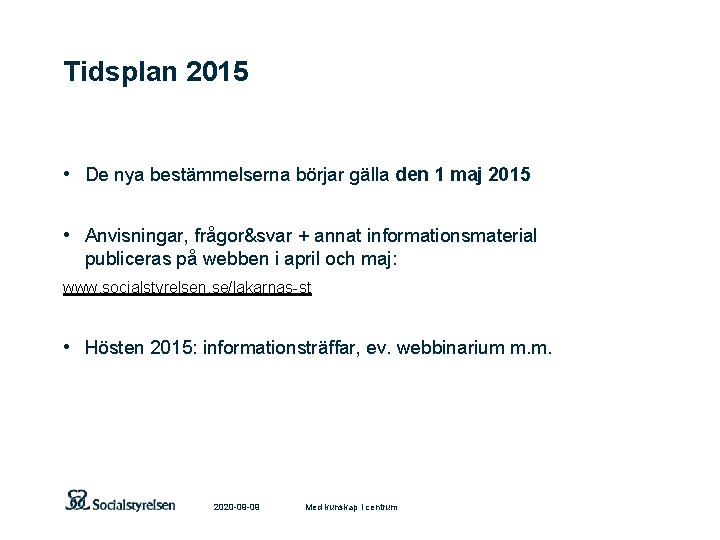 Tidsplan 2015 • De nya bestämmelserna börjar gälla den 1 maj 2015 • Anvisningar,