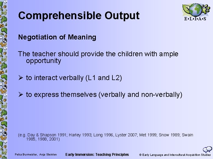 Comprehensible Output E L I A S Negotiation of Meaning The teacher should provide