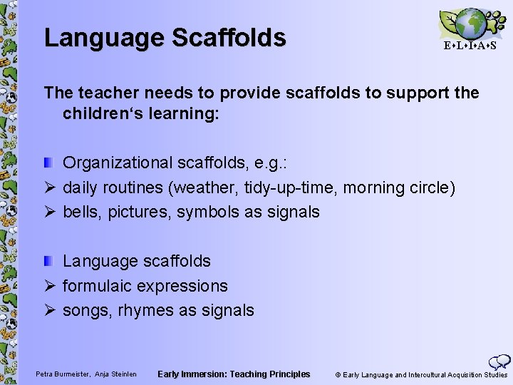 Language Scaffolds E L I A S The teacher needs to provide scaffolds to