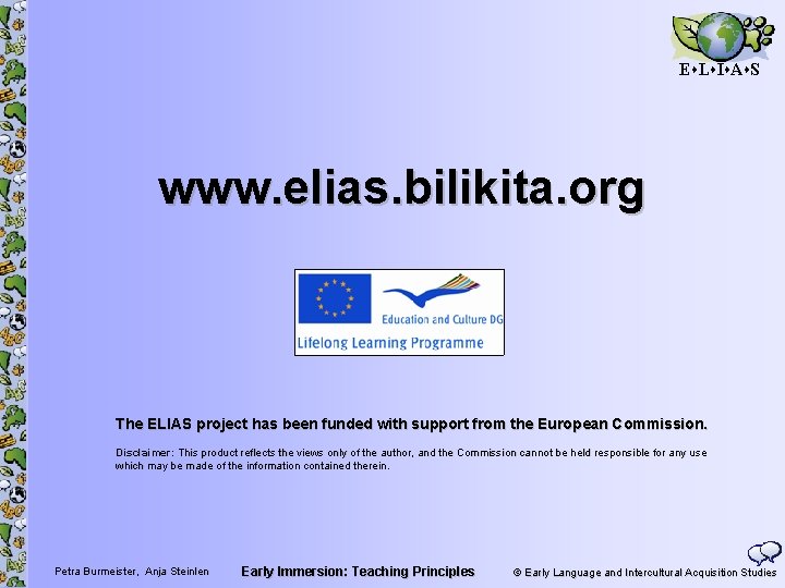 E L I A S www. elias. bilikita. org The ELIAS project has been
