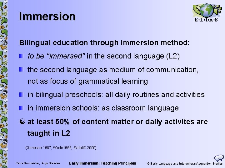 Immersion E L I A S Bilingual education through immersion method: to be "immersed"