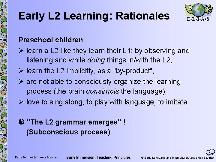 Early L 2 Learning: Rationales E L I A S Preschool children Ø learn