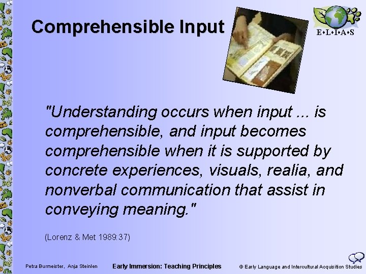 Comprehensible Input E L I A S "Understanding occurs when input. . . is