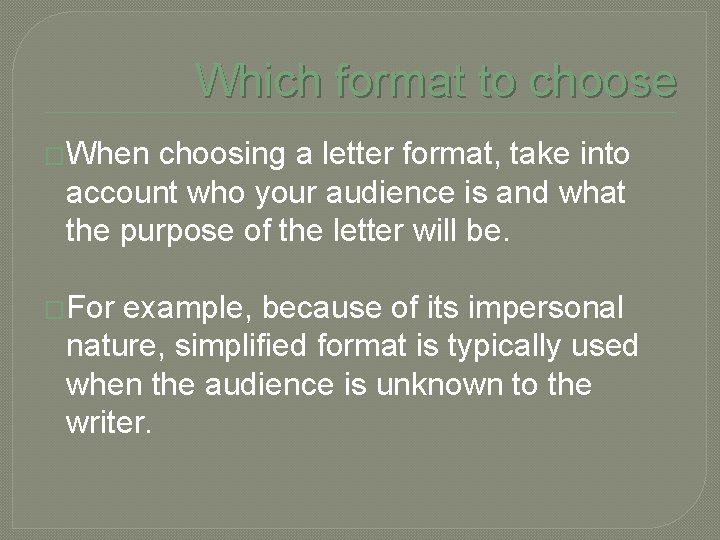 Which format to choose �When choosing a letter format, take into account who your