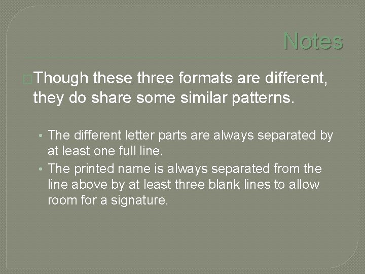 Notes �Though these three formats are different, they do share some similar patterns. •