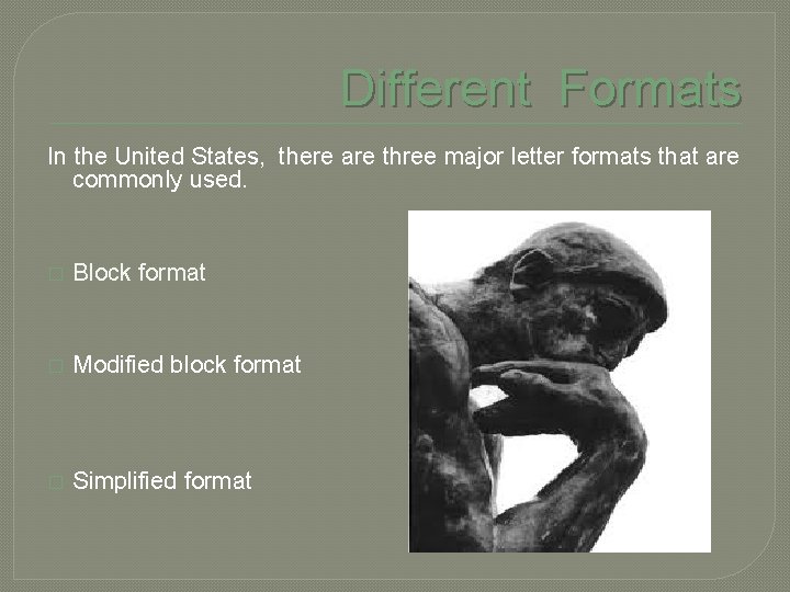 Different Formats In the United States, there are three major letter formats that are