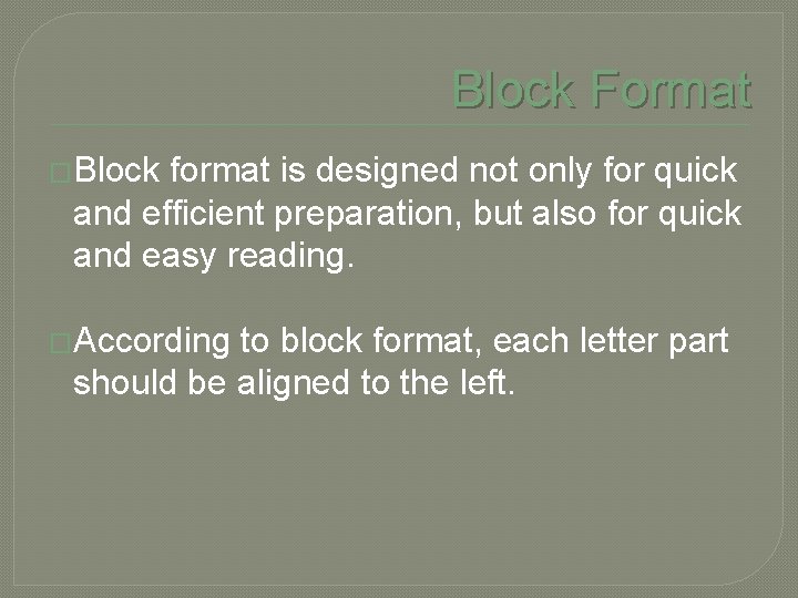 Block Format �Block format is designed not only for quick and efficient preparation, but