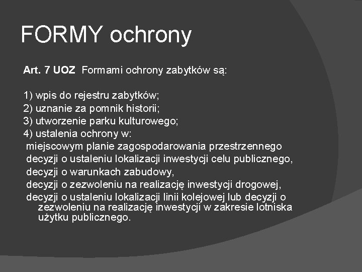 FORMY ochrony Art. 7 UOZ Formami ochrony zabytków są: 1) wpis do rejestru zabytków;