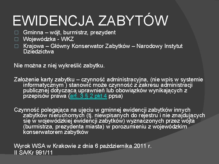 EWIDENCJA ZABYTÓW � � � Gminna – wójt, burmistrz, prezydent Wojewódzka - WKZ Krajowa