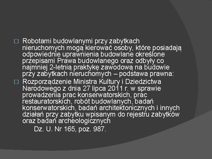 Robotami budowlanymi przy zabytkach nieruchomych mogą kierować osoby, które posiadają odpowiednie uprawnienia budowlane określone