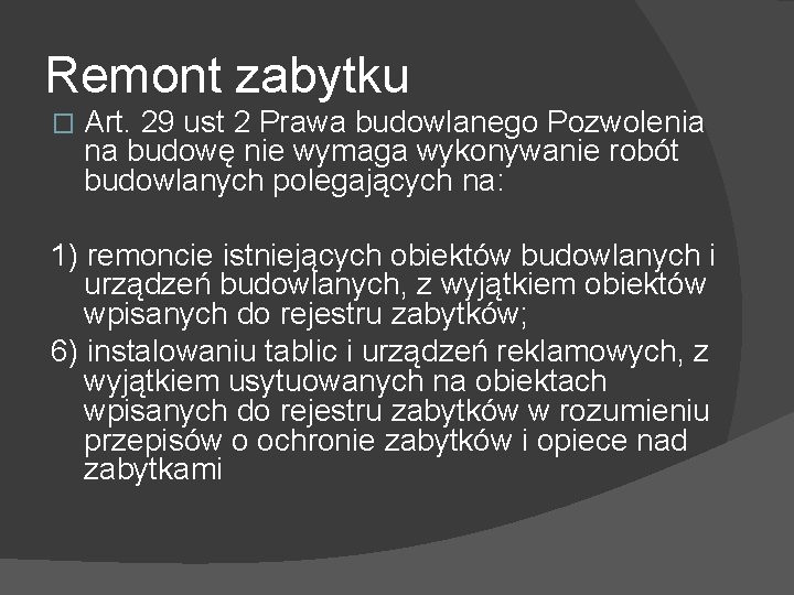 Remont zabytku � Art. 29 ust 2 Prawa budowlanego Pozwolenia na budowę nie wymaga