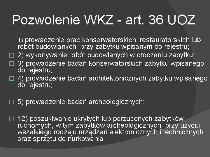 Pozwolenie WKZ - art. 36 UOZ � 1) prowadzenie prac konserwatorskich, restauratorskich lub �