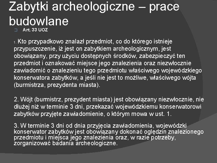 Zabytki archeologiczne – prace budowlane � Art. 33 UOZ Kto przypadkowo znalazł przedmiot, co