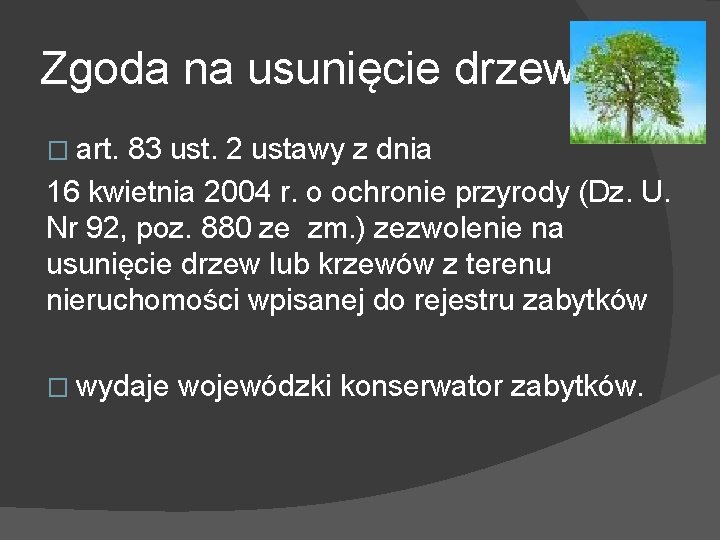 Zgoda na usunięcie drzewa � art. 83 ust. 2 ustawy z dnia 16 kwietnia