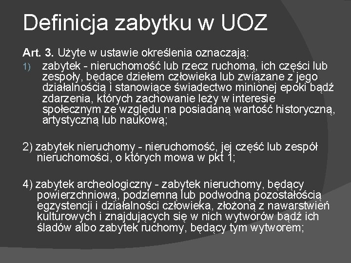 Definicja zabytku w UOZ Art. 3. Użyte w ustawie określenia oznaczają: 1) zabytek -