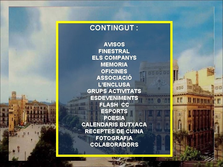 CONTINGUT : AVISOS FINESTRAL ELS COMPANYS MEMORIA OFICINES ASSOCIACIÓ L’ENCLUSA GRUPS ACTIVITATS ESDEVENIMENTS FLASH