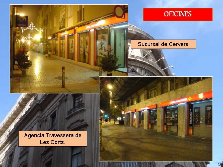 OFICINES Sucursal de Cervera Agencia Travessera de Les Corts. 