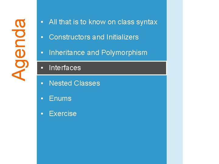 Agenda • All that is to know on class syntax • Constructors and Initializers