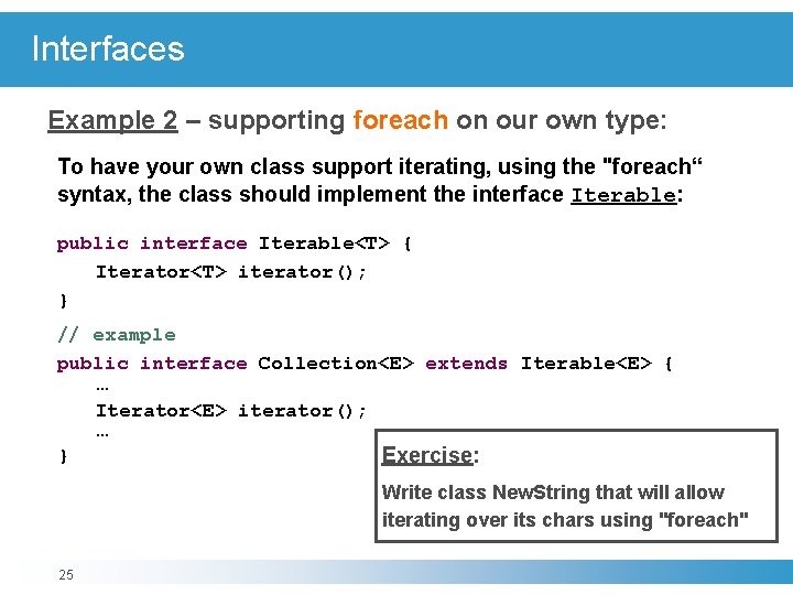 Interfaces Example 2 – supporting foreach on our own type: To have your own