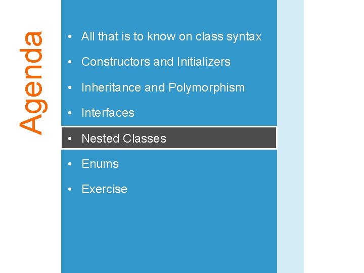 Agenda • All that is to know on class syntax • Constructors and Initializers