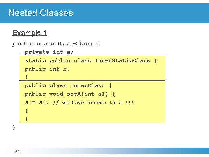 Nested Classes Example 1: public class Outer. Class { private int a; static public