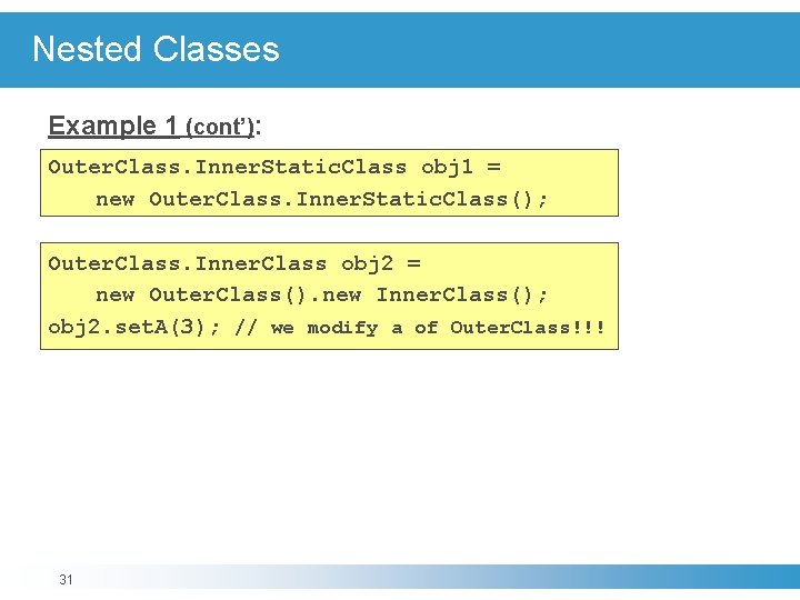 Nested Classes Example 1 (cont’): Outer. Class. Inner. Static. Class obj 1 = new