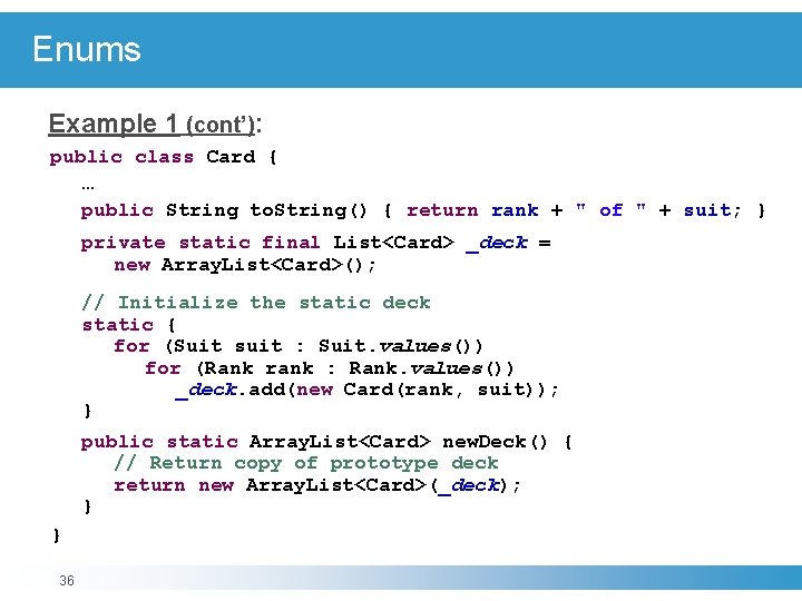 Enums Example 1 (cont’): public class Card { … public String to. String() {